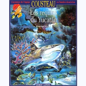 L'aventure de l'équipe Cousteau en bandes dessinées : Tome 17, Les requins du Yucatán