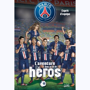 Paris Saint-Germain - L'aventure dont tu es le héros : Tome 2, Esprit d'équipe
