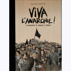 Viva l'anarchie ! : Tome 1, La rencontre de Makhno et Durruti : 