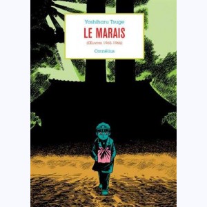 Yoshiharu Tsuge - Anthologie, Le Marais (Oeuvres 1965-1966)