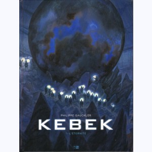 Kebek : Tome 1, L'éternité