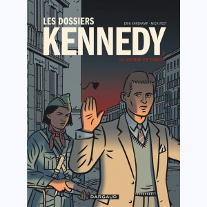 Les Dossiers Kennedy : Tome 2, La guerre en Europe