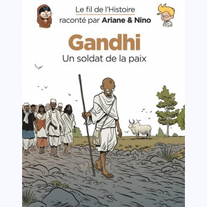 Le fil de l'Histoire raconté par Ariane & Nino, Gandhi - Un soldat de la paix