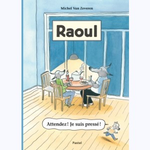 Raoul (Van Zeveren) : Tome 1, Attendez ! Je suis pressé !