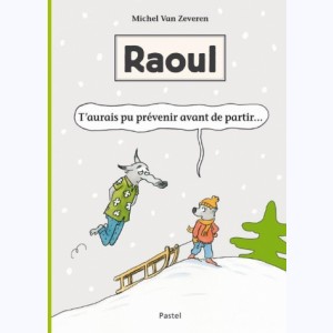Raoul (Van Zeveren) : Tome 3, T'aurais pu prévenir avant de partir...