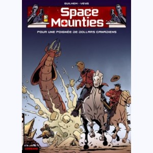 Space Mounties : Tome 3, Pour une poignée de dollards canadiens
