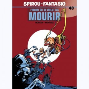 Spirou et Fantasio : Tome 48, L'homme qui ne voulait pas mourir
