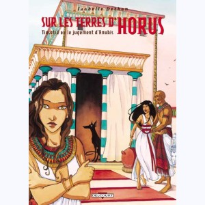 Sur les terres d'Horus : Tome 3, Tiasatré ou le jugement d'Anubis