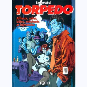 Torpedo : Tome 15, Affreux, sales, bêtes, méchants et immondes