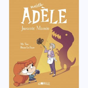 Mortelle Adèle : Tome 16, Jurassic Mamie