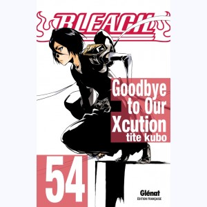 Bleach : Tome 54, Goodbye to Our Xcution