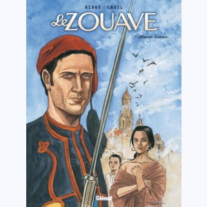 Le Zouave : Tome 1, Mourir d'aimer