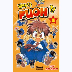 Who is Fuoh ?! : Tome 3