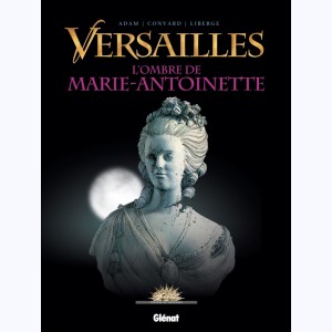 Versailles, L'ombre de Marie-Antoinette