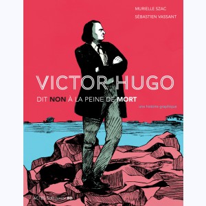 Victor Hugo dit non à la peine de mort