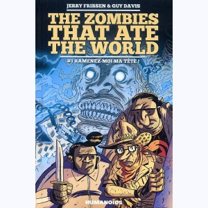 The Zombies that ate the world : Tome 1, Ramenez-moi ma tête !