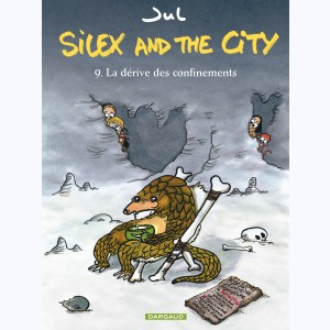 Silex and the city : Tome 9, La dérive des confinements