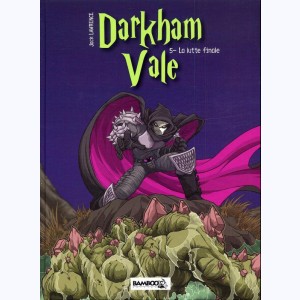 Darkham Vale : Tome 5, La lutte finale