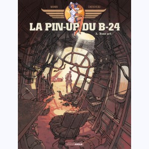 La Pin-up du B-24 : Tome 2, Nose Art