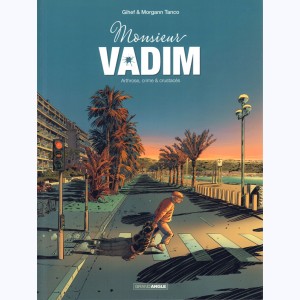 Monsieur Vadim : Tome 1, Arthrose, crime & crustacés