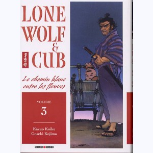 Lone Wolf & Cub : Tome 3, Le chemin blanc entre les fleuves