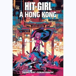Hit-Girl : Tome 5, Hit-Girl à Hong-Kong