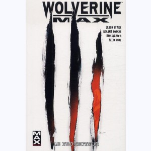 Wolverine Max : Tome 2, Le protecteur