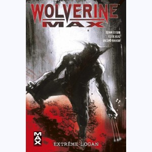 Wolverine Max : Tome 3, Extrême Logan