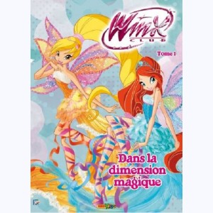 Winx Club : Tome 1, dans la dimension magique
