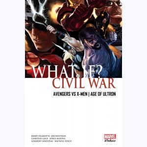 What if ? : Tome 1, Civil War : Avengers vs X-Men / Age of Ultron