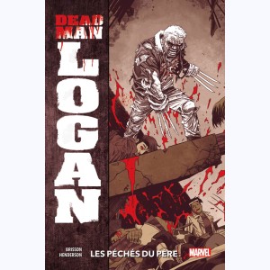 Dead Man Logan : Tome 1, Les péchés du père
