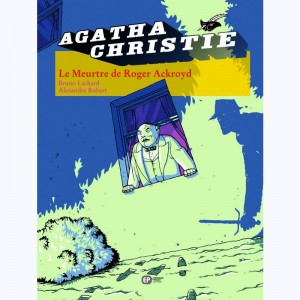 Agatha Christie : Tome 8, Le Meurtre de Roger Ackroyd