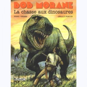 Bob Morane : Tome 47, La Chasse aux dinosaures