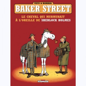 Baker street : Tome 5, Le Cheval qui murmurait à l'oreille de Sherlock Holmes