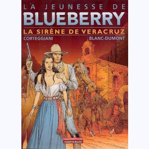 La jeunesse de Blueberry : Tome 15, La Sirène de Vera Cruz