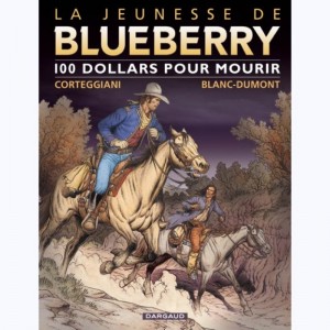 La jeunesse de Blueberry : Tome 16, 100 $ pour mourir