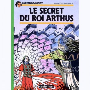 Chevalier Ardent : Tome 6, Le Secret du roi Arthus