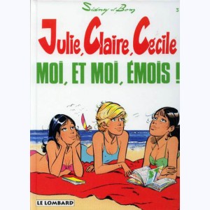 Julie, Claire, Cécile : Tome 3, Moi, et moi, émois ! : 