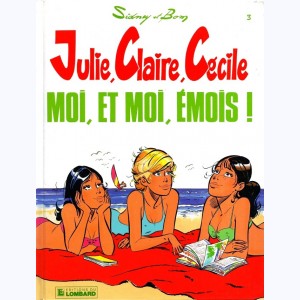 Julie, Claire, Cécile : Tome 3, Moi, et moi, émois ! : 