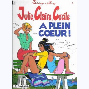 Julie, Claire, Cécile : Tome 8, A plein coeur ! : 