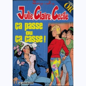 Julie, Claire, Cécile : Tome 10, Ca passe ou ça casse ! : 