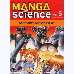 Manga Science : Tome 5, Nous sommes tous des robots