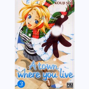 A town where you live : Tome 3