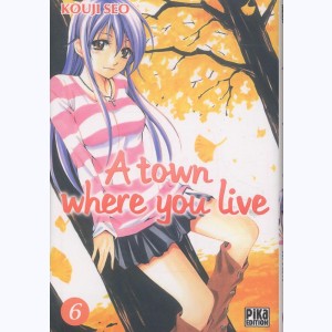 A town where you live : Tome 6