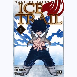Fairy Tail - Ice Trail : Tome 1