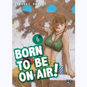 Born to Be on Air ! : Tome 6