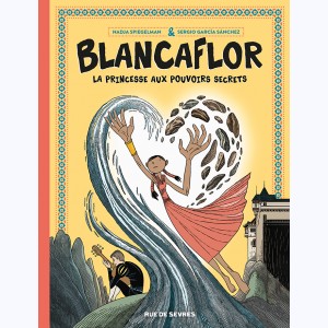 Blancaflor, La princesse aux pouvoirs secrets