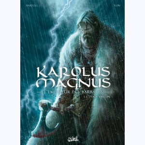 Karolus Magnus - L'empereur des barbares : Tome 1, L'otage Vascon