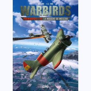 Warbirds : Tome 2, Polikarpov I-16 - La mouche de Moscou