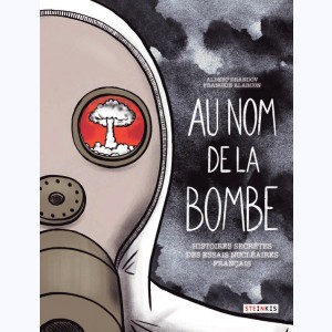 Au nom de la bombe, Histoires secrètes des essais atomiques français : 